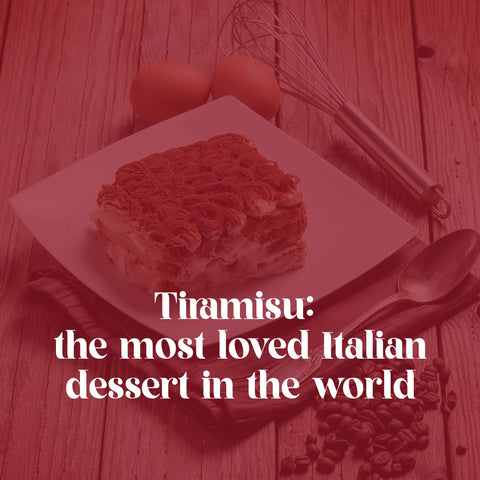 Tiramisu: the most loved Italian dessert in the world